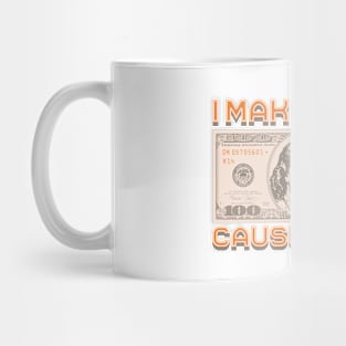 I Make Money - Cause I Love It Mug